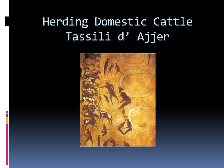 Herding Domestic Cattle Tassili d’ Ajjer 