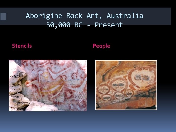 Aborigine Rock Art, Australia 30, 000 BC - Present Stencils People 