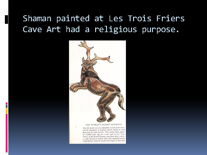 Shaman painted at Les Trois Friers Cave Art had a religious purpose. 