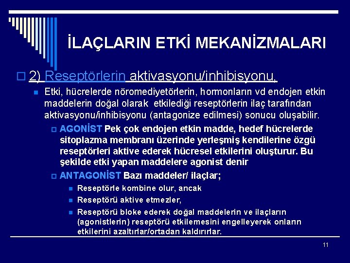 İLAÇLARIN ETKİ MEKANİZMALARI o 2) Reseptörlerin aktivasyonu/inhibisyonu, n Etki, hücrelerde nöromediyetörlerin, hormonların vd endojen