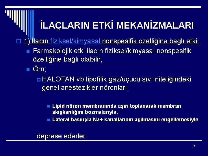 İLAÇLARIN ETKİ MEKANİZMALARI o 1) İlacın fiziksel/kimyasal nonspesifik özelliğine bağlı etki: n n Farmakolojik