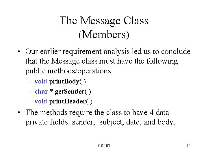 The Message Class (Members) • Our earlier requirement analysis led us to conclude that