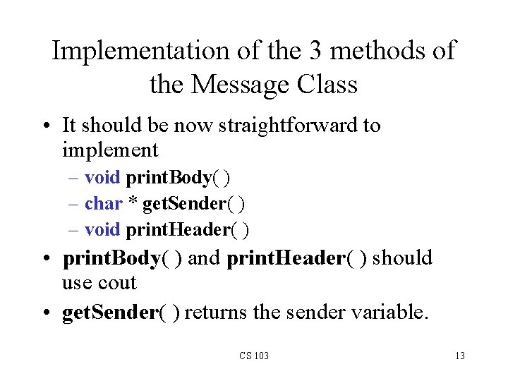 Implementation of the 3 methods of the Message Class • It should be now