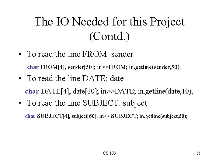 The IO Needed for this Project (Contd. ) • To read the line FROM: