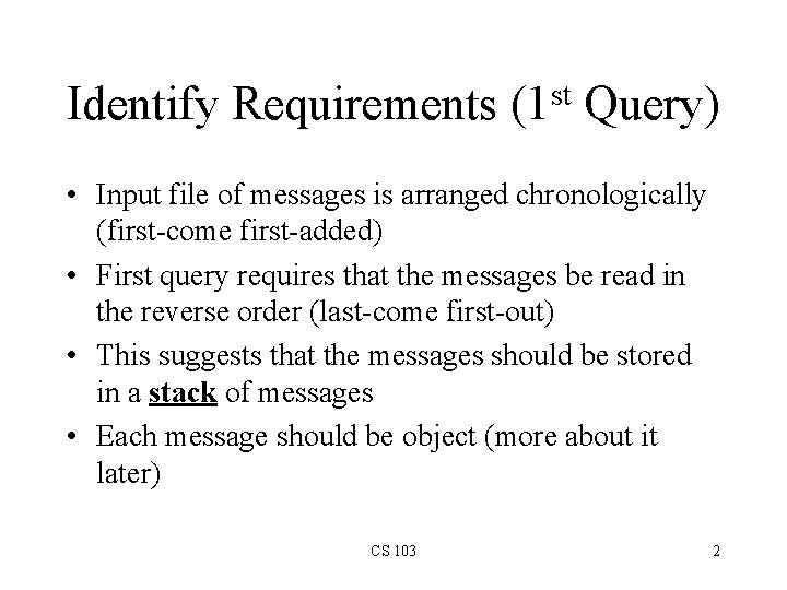 st Identify Requirements (1 Query) • Input file of messages is arranged chronologically (first-come