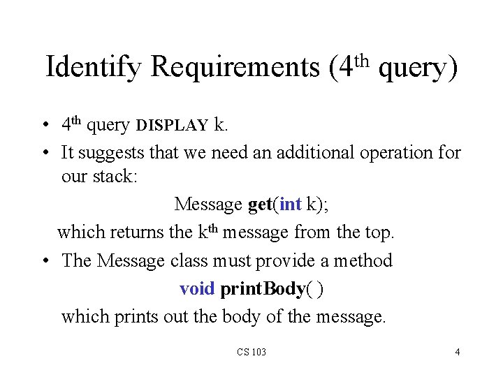 th Identify Requirements (4 query) • 4 th query DISPLAY k. • It suggests