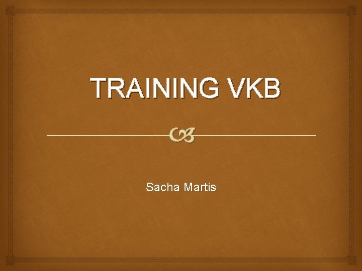 TRAINING VKB Sacha Martis 