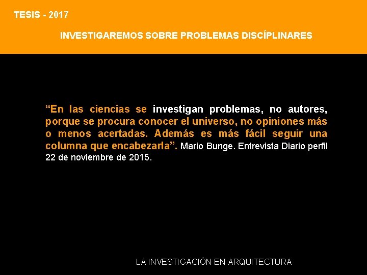TESIS - 2017 INVESTIGAREMOS SOBRE PROBLEMAS DISCÍPLINARES “En las ciencias se investigan problemas, no TESIS - 2017 INVESTIGAREMOS SOBRE PROBLEMAS DISCÍPLINARES “En las ciencias se investigan problemas, no