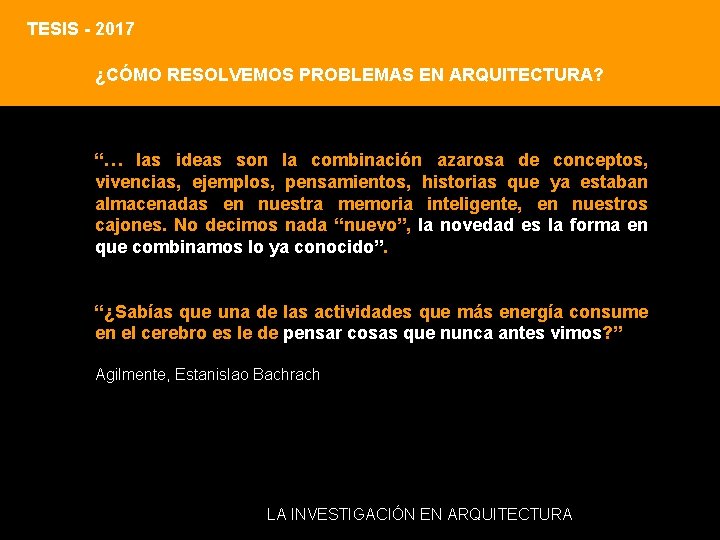 TESIS - 2017 ¿CÓMO RESOLVEMOS PROBLEMAS EN ARQUITECTURA? “… las ideas son la combinación TESIS - 2017 ¿CÓMO RESOLVEMOS PROBLEMAS EN ARQUITECTURA? “… las ideas son la combinación