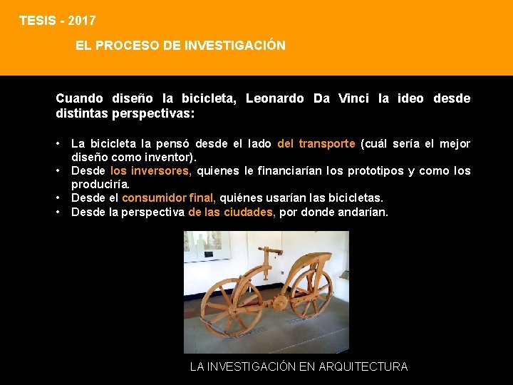 TESIS - 2017 EL PROCESO DE INVESTIGACIÓN Cuando diseño la bicicleta, Leonardo Da Vinci TESIS - 2017 EL PROCESO DE INVESTIGACIÓN Cuando diseño la bicicleta, Leonardo Da Vinci