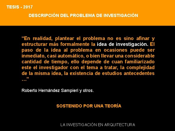 TESIS - 2017 DESCRIPCIÓN DEL PROBLEMA DE INVESTIGACIÓN “En realidad, plantear el problema no TESIS - 2017 DESCRIPCIÓN DEL PROBLEMA DE INVESTIGACIÓN “En realidad, plantear el problema no