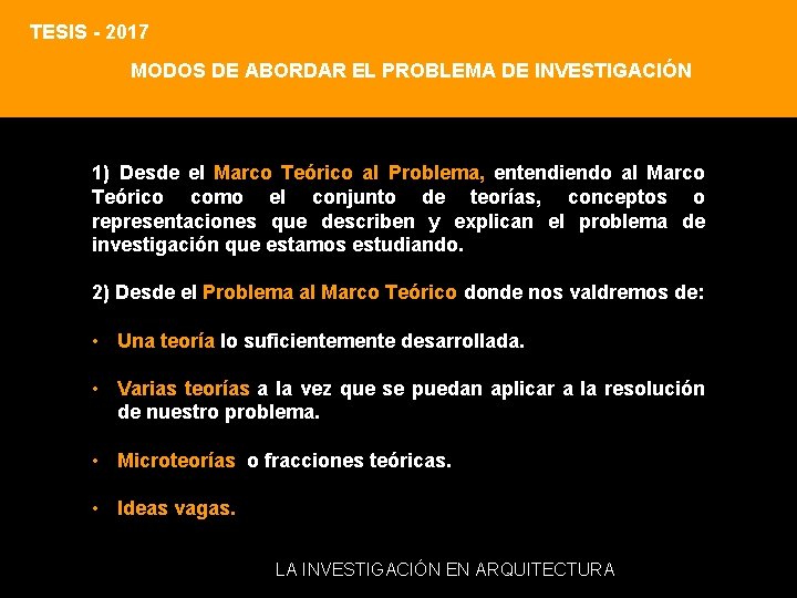 TESIS - 2017 MODOS DE ABORDAR EL PROBLEMA DE INVESTIGACIÓN 1) Desde el Marco TESIS - 2017 MODOS DE ABORDAR EL PROBLEMA DE INVESTIGACIÓN 1) Desde el Marco