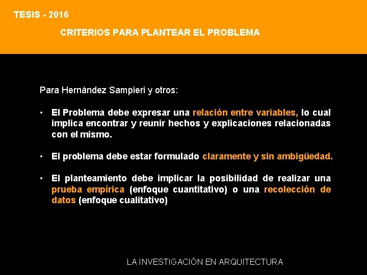 TESIS - 2016 CRITERIOS PARA PLANTEAR EL PROBLEMA Para Hernández Sampieri y otros: • TESIS - 2016 CRITERIOS PARA PLANTEAR EL PROBLEMA Para Hernández Sampieri y otros: •