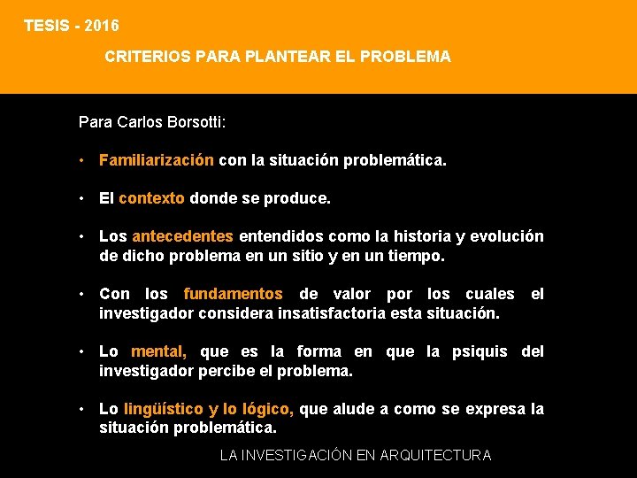 TESIS - 2016 CRITERIOS PARA PLANTEAR EL PROBLEMA Para Carlos Borsotti: • Familiarización con TESIS - 2016 CRITERIOS PARA PLANTEAR EL PROBLEMA Para Carlos Borsotti: • Familiarización con