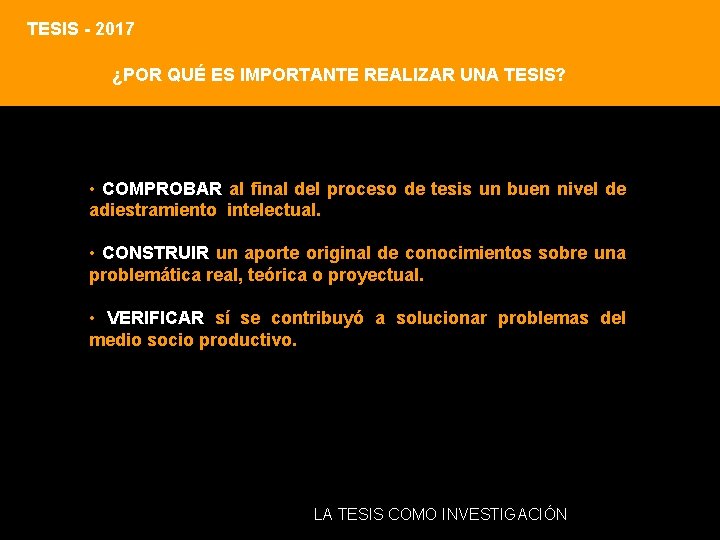 TESIS - 2017 ¿POR QUÉ ES IMPORTANTE REALIZAR UNA TESIS? • COMPROBAR al final TESIS - 2017 ¿POR QUÉ ES IMPORTANTE REALIZAR UNA TESIS? • COMPROBAR al final