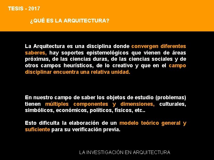 TESIS - 2017 ¿QUÉ ES LA ARQUITECTURA? La Arquitectura es una disciplina donde convergen TESIS - 2017 ¿QUÉ ES LA ARQUITECTURA? La Arquitectura es una disciplina donde convergen