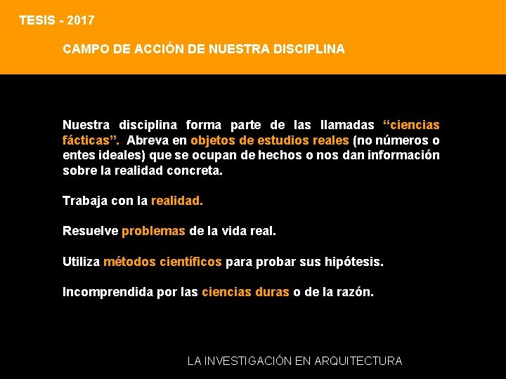 TESIS - 2017 CAMPO DE ACCIÓN DE NUESTRA DISCIPLINA Nuestra disciplina forma parte de TESIS - 2017 CAMPO DE ACCIÓN DE NUESTRA DISCIPLINA Nuestra disciplina forma parte de