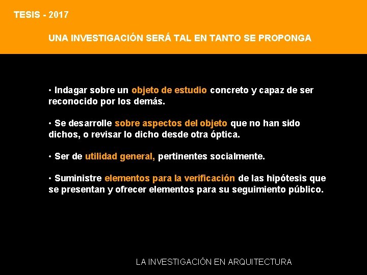 TESIS - 2017 UNA INVESTIGACIÓN SERÁ TAL EN TANTO SE PROPONGA • Indagar sobre TESIS - 2017 UNA INVESTIGACIÓN SERÁ TAL EN TANTO SE PROPONGA • Indagar sobre