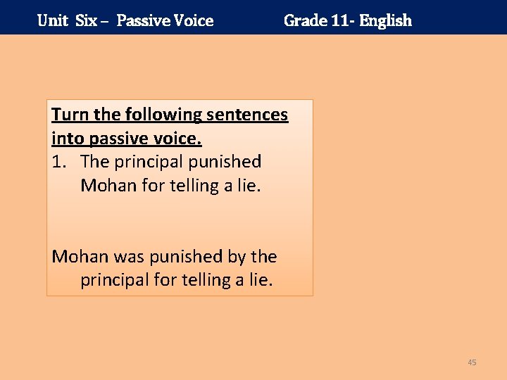 Unit Six – Passive Voice Grade 11 - English Turn the following sentences into