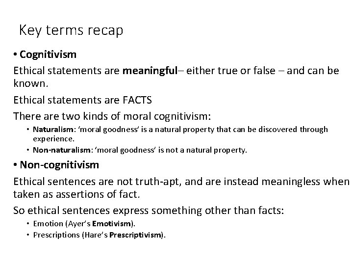 Key terms recap • Cognitivism Ethical statements are meaningful– either true or false –