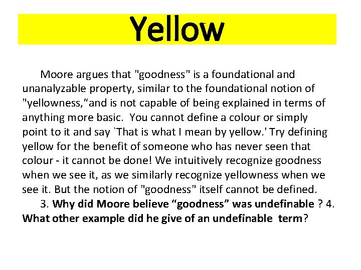 Yellow Moore argues that "goodness" is a foundational and unanalyzable property, similar to the