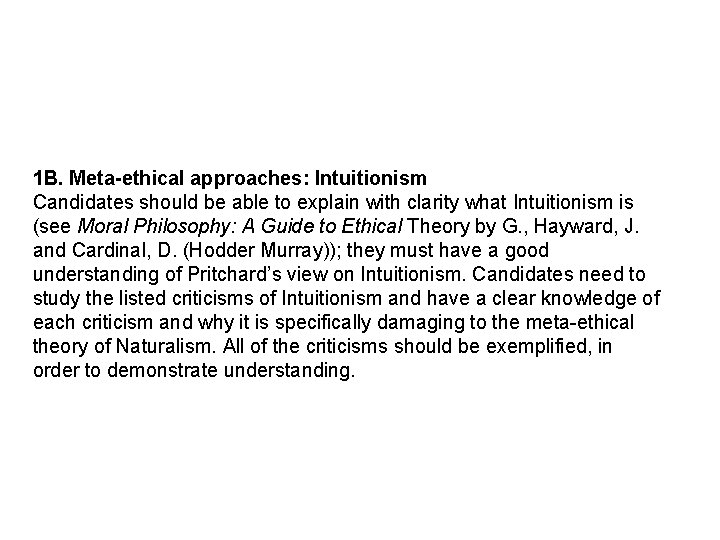 1 B. Meta-ethical approaches: Intuitionism Candidates should be able to explain with clarity what