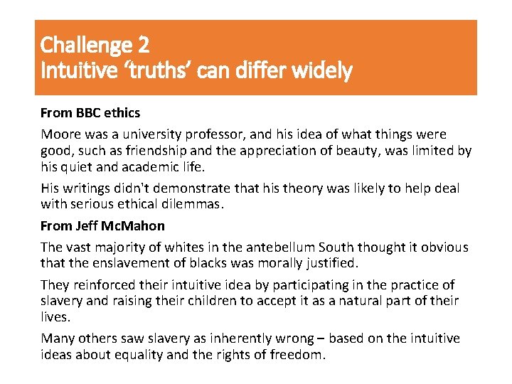 Challenge 2 Intuitive ‘truths’ can differ widely From BBC ethics Moore was a university