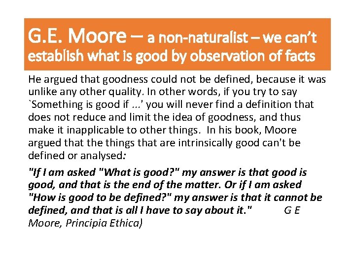 G. E. Moore – a non-naturalist – we can’t establish what is good by