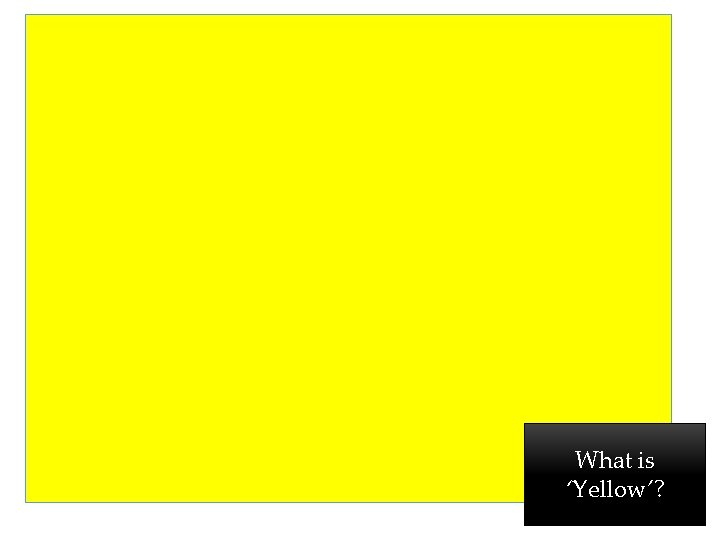 What is ‘Yellow’? 