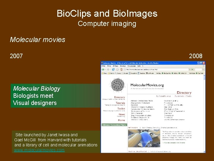 Bio. Clips and Bio. Images Computer imaging Molecular movies 2007 Molecular Biology Biologists meet