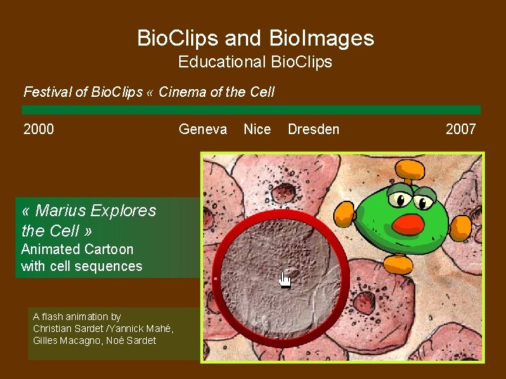 Bio. Clips and Bio. Images Educational Bio. Clips Festival of Bio. Clips « Cinema