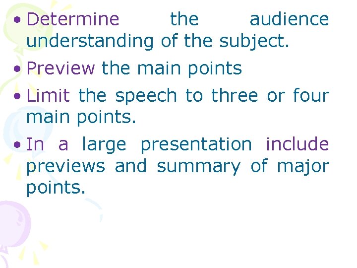  • Determine the audience understanding of the subject. • Preview the main points
