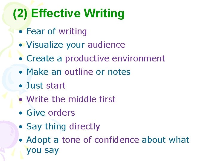 (2) Effective Writing • Fear of writing • Visualize your audience • Create a