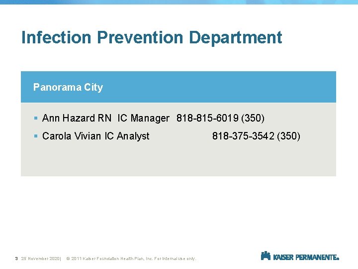 Infection Prevention Department Panorama City § Ann Hazard RN IC Manager 818 -815 -6019