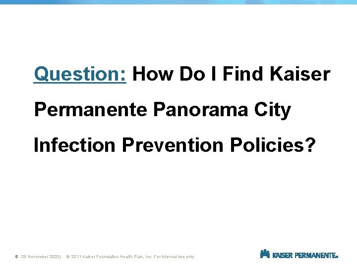 Question: How Do I Find Kaiser Permanente Panorama City Infection Prevention Policies? 5 25