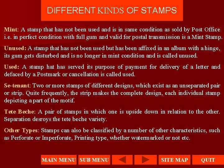 DIFFERENT KINDS OF STAMPS Mint: A stamp that has not been used and is