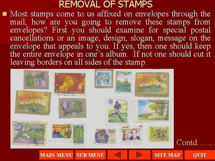 REMOVAL OF STAMPS n Most stamps come to us affixed on envelopes through the