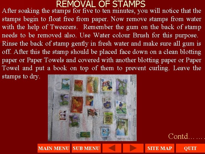 REMOVAL OF STAMPS After soaking the stamps for five to ten minutes, you will