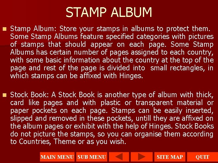 STAMP ALBUM n Stamp Album: Store your stamps in albums to protect them. Some