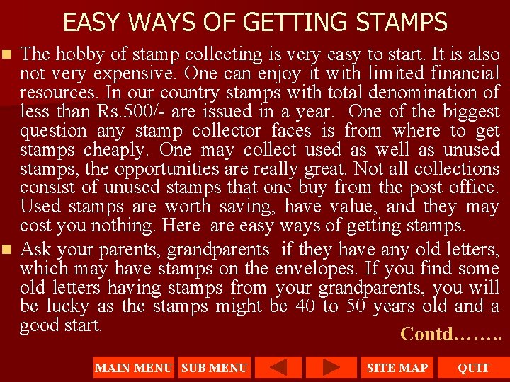 EASY WAYS OF GETTING STAMPS The hobby of stamp collecting is very easy to