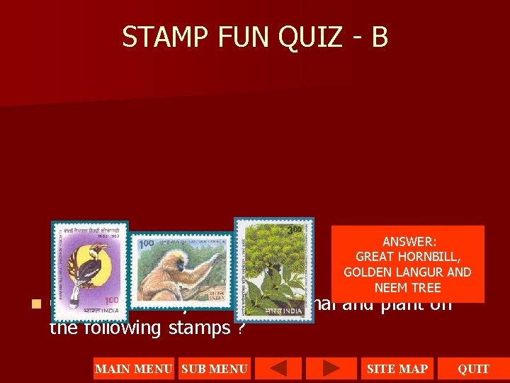 STAMP FUN QUIZ - B ANSWER: GREAT HORNBILL, GOLDEN LANGUR AND NEEM TREE n