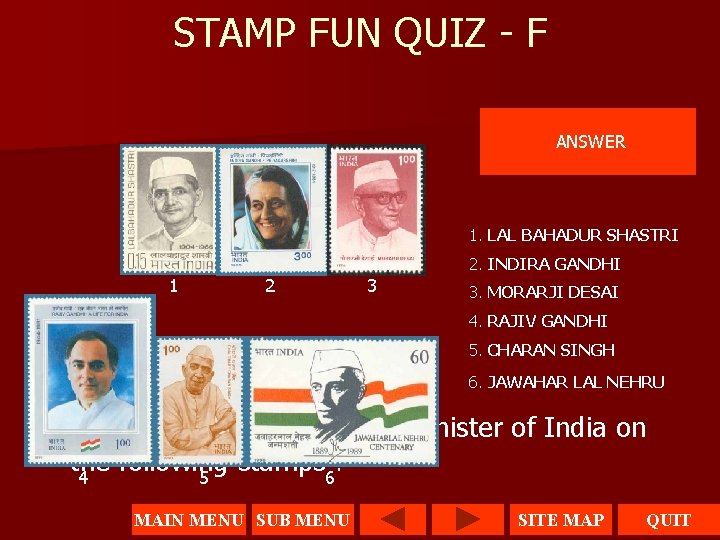 STAMP FUN QUIZ - F ANSWER 1. LAL BAHADUR SHASTRI 2. INDIRA GANDHI 1