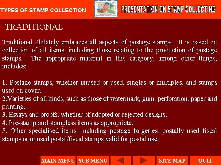 TYPES OF STAMP COLLECTION TRADITIONAL Traditional Philately embraces all aspects of postage stamps. It