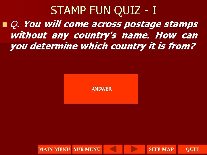 STAMP FUN QUIZ - I n Q. You will come across postage stamps without