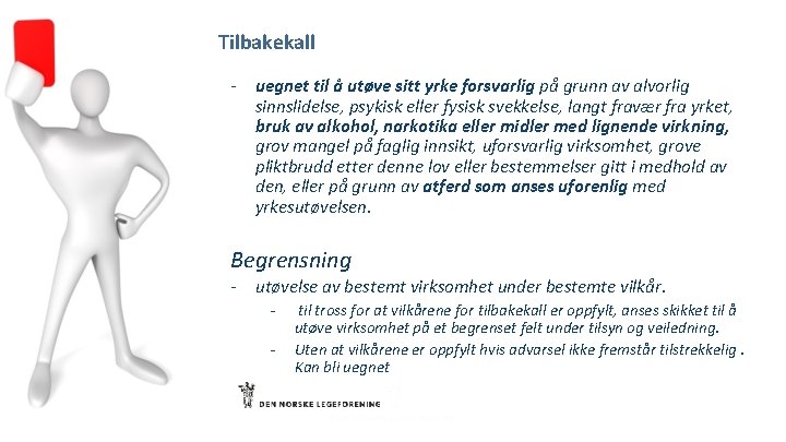 Tilbakekall - uegnet til å utøve sitt yrke forsvarlig på grunn av alvorlig sinnslidelse,