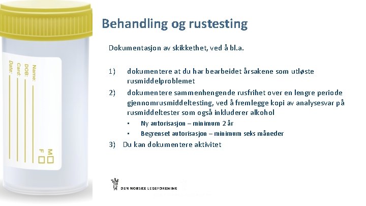 Behandling og rustesting Dokumentasjon av skikkethet, ved å bl. a. 1) 2) dokumentere at