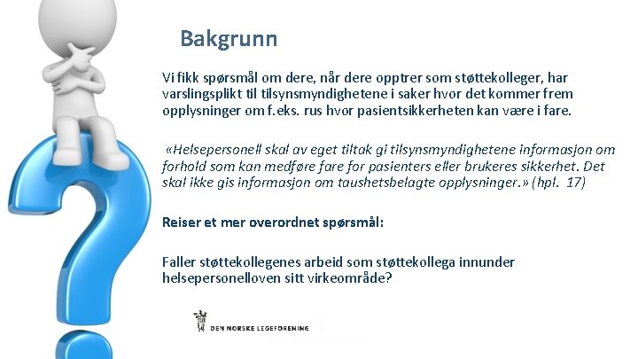 Bakgrunn Vi fikk spørsmål om dere, når dere opptrer som støttekolleger, har varslingsplikt tilsynsmyndighetene