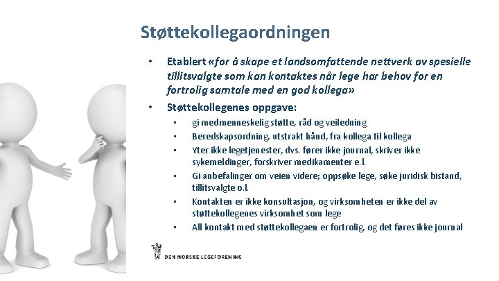 Støttekollegaordningen • • Etablert «for å skape et landsomfattende nettverk av spesielle tillitsvalgte som