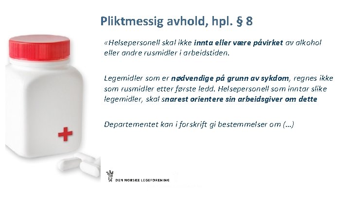 Pliktmessig avhold, hpl. § 8 «Helsepersonell skal ikke innta eller være påvirket av alkohol