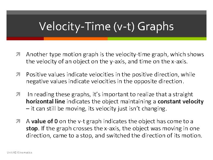 Velocity-Time (v-t) Graphs Another type motion graph is the velocity-time graph, which shows the